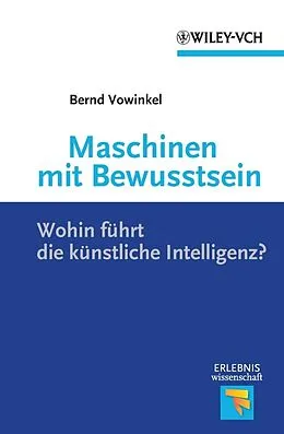 E-Book (pdf) Maschinen mit Bewusstsein - Wohin führt die künstliche Intelligenz? von Bernd Vowinkel