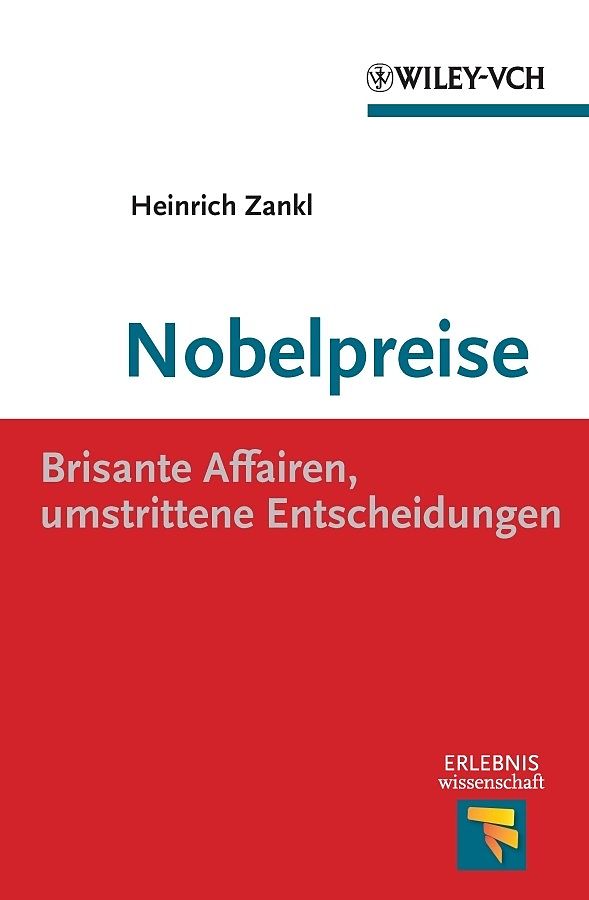 Nobelpreise: Brisante Affairen, umstrittene Entscheidungen