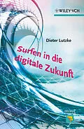 E-Book (epub) Surfen in die digitale Zukunft von Dieter Lutzke