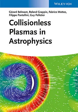 E-Book (pdf) Collisionless Plasmas in Astrophysics von Gérard Belmont, Roland Grappin, Fabrice Mottez