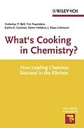 E-Book (epub) What's Cooking in Chemistry von Hubertus P. Bell, Tim Feuerstein, Carlos E. Güntner