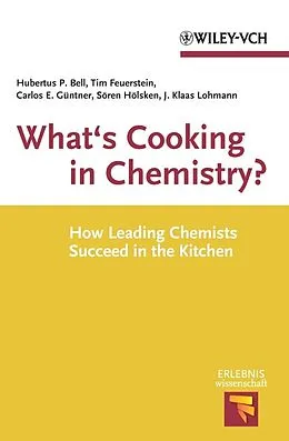 E-Book (epub) What's Cooking in Chemistry von Hubertus P. Bell, Tim Feuerstein, Carlos E. Güntner