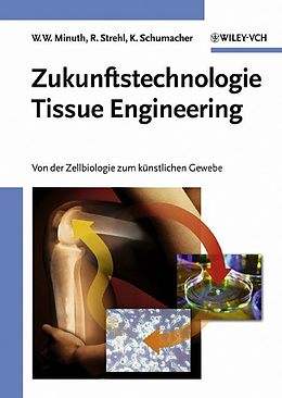 E-Book (epub) Zukunftstechnologie Tissue Engineering von Will W. Minuth, Raimund Strehl, Karl Schumacher