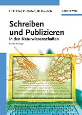 E-Book (epub) Schreiben und Publizieren in den Naturwissenschaften von Hans Friedrich Ebel, Claus Bliefert, Walter Greulich