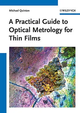 E-Book (epub) A Practical Guide to Optical Metrology for Thin Films von Michael Quinten