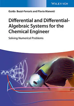 E-Book (pdf) Differential and Differential-Algebraic Systems for the Chemical Engineer von Guido Buzzi-Ferraris, Flavio Manenti