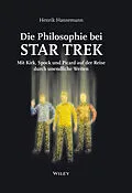E-Book (epub) Die Philosophie bei Star Trek: Mit Kirk, Spock und Picard auf der Reise durch un endliche Weiten von Henrik Hansemann