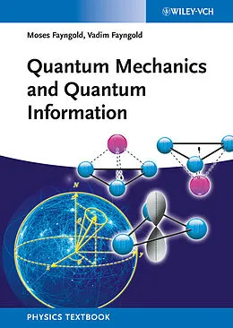 E-Book (pdf) Quantum Mechanics and Quantum Information von Moses Fayngold, Vadim Fayngold