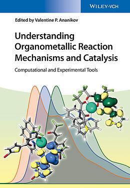 E-Book (epub) Understanding Organometallic Reaction Mechanisms and Catalysis Experimental and Computational Tools von Valentin P. Ananikov