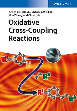 E-Book (pdf) Oxidative Cross-Coupling Reactions von Aiwen Lei, Wei Shi, Chao Liu