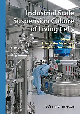 E-Book (pdf) Industrial Scale Suspension Culture of Living Cells von Hans-Peter Meyer, Diego Schmidhalter