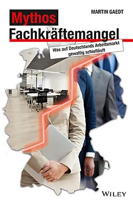 E-Book (epub) Mythos Fachkräftemangel von Martin Gaedt