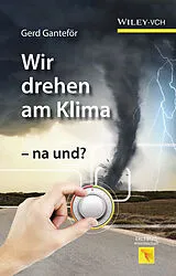 E-Book (epub) Wir drehen am Klima - na und? von Gerd Ganteför