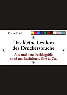 E-Book (epub) Das kleine Lexikon der Druckersprache von Peter Johannes Biel