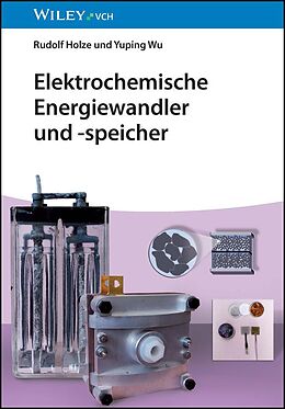 E-Book (epub) Elektrochemische Energiewandler und -speicher von Rudolf Holze, Yuping Wu