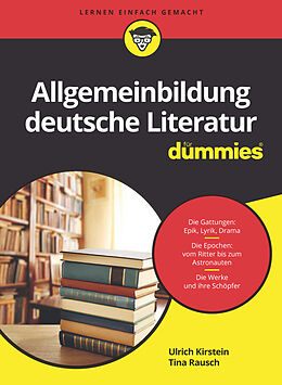E-Book (epub) Allgemeinbildung deutsche Literatur für Dummies von Ulrich Kirstein, Tina Rausch