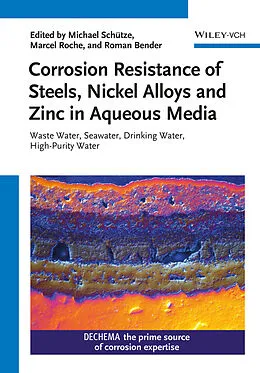 E-Book (pdf) Corrosion Resistance of Steels, Nickel Alloys, and Zinc in Aqueous Media von Michael Schütze, Marcel Roche, Roman Bender
