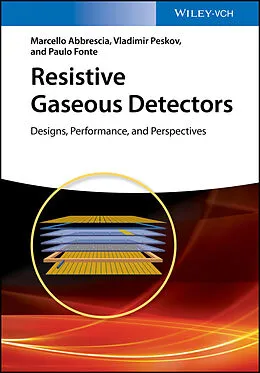 E-Book (pdf) Resistive Gaseous Detectors von Marcello Abbrescia, Vladimir Peskov, Paulo Fonte