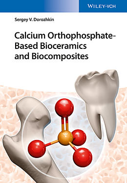 E-Book (pdf) Calcium Orthophosphate-Based Bioceramics and Biocomposites von Sergey V. Dorozhkin