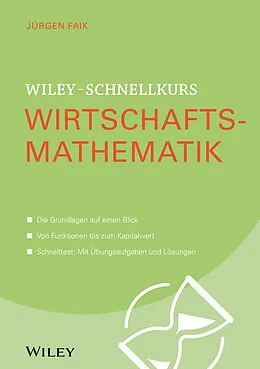 E-Book (epub) Wiley-Schnellkurs Wirtschaftsmathematik von Jürgen Faik