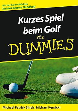 Kartonierter Einband Kurzes Spiel beim Golf für Dummies von Michael Patrick Shiels, Michael Kernicki