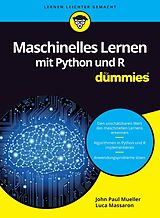 Kartonierter Einband Maschinelles Lernen mit Python und R für Dummies von John Paul Mueller, Luca Massaron