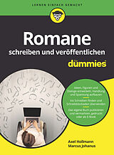 Kartonierter Einband Romane schreiben und veröffentlichen für Dummies von Axel Hollmann, Marcus Johanus
