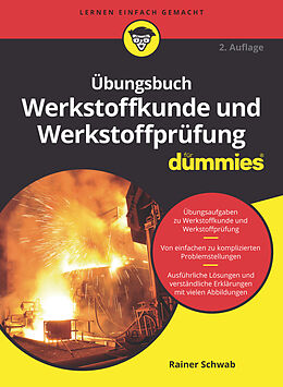 Kartonierter Einband Übungsbuch Werkstoffkunde und Werkstoffprüfung für Dummies von Rainer Schwab