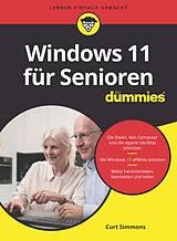 Kartonierter Einband Windows 11 für Senioren für Dummies von Curt Simmons