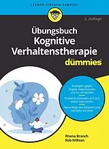 Kartonierter Einband Übungsbuch Kognitive Verhaltenstherapie für Dummies von Rhena Branch, Rob Willson