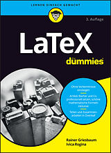 Kartonierter Einband LaTeX für Dummies von Rainer Griesbaum, Ivica Rogina