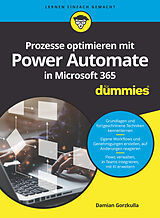 Kartonierter Einband Prozesse optimieren mit Power Automate in Microsoft 365 für Dummies von Damian Gorzkulla