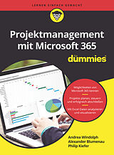 Kartonierter Einband Projektmanagement mit Microsoft 365 für Dummies von Alexander Blumenau, Andrea Windolph, Philip Kiefer
