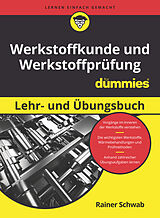 Kartonierter Einband Werkstoffkunde und Werkstoffprüfung für Dummies Lehr- und Übungsbuch von Rainer Schwab