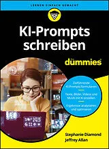 Kartonierter Einband KI-Prompts schreiben für Dummies von Stephanie Diamond, Jeffrey Allan