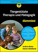 Kartonierter Einband Tiergestützte Therapie und Pädagogik für Dummies von Andrea Beetz, Rainer Wohlfarth