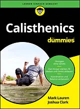 Kartonierter Einband Calisthenics für Dummies von Mark Lauren, Joshua Clark