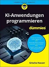 Kartonierter Einband KI-Anwendungen programmieren für Dummies von Grischa Hauser