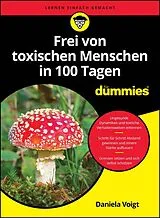 Kartonierter Einband Frei von toxischen Menschen in 100 Tagen für Dummies von Daniela Voigt