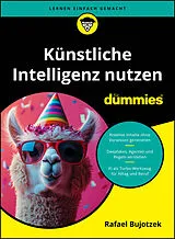 Kartonierter Einband Künstliche Intelligenz nutzen für Dummies von Rafael Bujotzek
