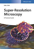 E-Book (pdf) Super-Resolution Microscopy von Udo J. Birk