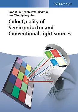 E-Book (pdf) Color Quality of Semiconductor and Conventional Light Sources von Tran Quoc Khanh, Peter Bodrogi, Trinh Quang Vinh