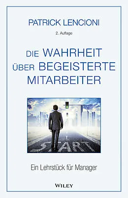 E-Book (epub) Die Wahrheit über begeisterte Mitarbeiter von Patrick M. Lencioni