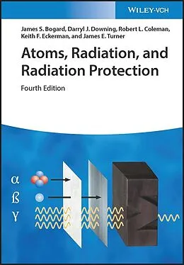 E-Book (pdf) Atoms, Radiation, and Radiation Protection von James S. Bogard, Darryl J. Downing, Robert L. Coleman