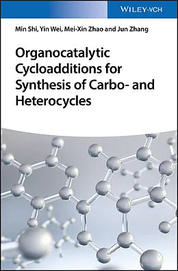 E-Book (pdf) Organocatalytic Cycloadditions for Synthesis of Carbo- and Heterocycles von Min Shi, Yin Wei, Mei-Xin Zhao