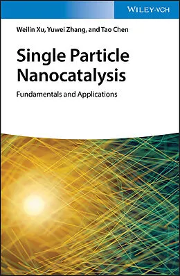 E-Book (epub) Single Particle Nanocatalysis von Weilin Xu, Yuwei Zhang, Tao Chen
