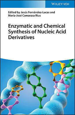 E-Book (pdf) Enzymatic and Chemical Synthesis of Nucleic Acid Derivatives von Jesús Fernández Lucas, María-José Camarasa Rius