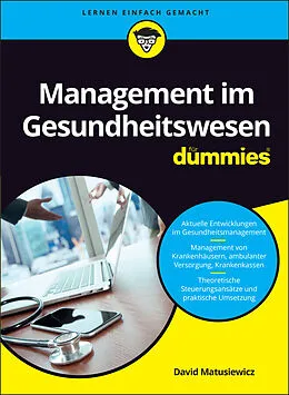 E-Book (epub) Management im Gesundheitswesen für Dummies von David Matusiewicz