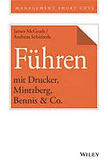 E-Book (epub) Führen mit Drucker, Mintzberg, Bennis &amp; Co. von James McGrath, Andreas Schieberle