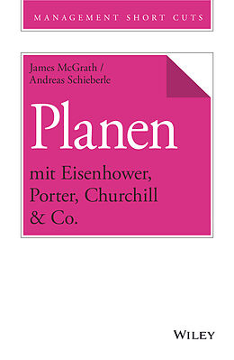 E-Book (epub) Planen mit Eisenhower, Porter, Churchill &amp; Co. von James McGrath